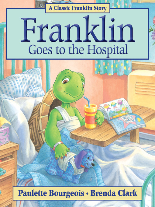 Title details for Franklin Goes to the Hospital by Paulette Bourgeois - Available